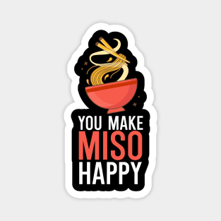 You Make Miso Happy Magnet