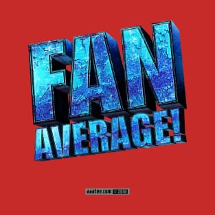 Fantastic? Nada. Nothing Quite So Awesome. Try FANAVERAGE. T-Shirt