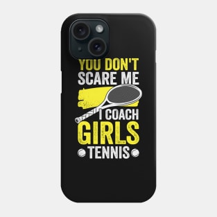You Don't Scare Me I Coach Girls Tennis Phone Case