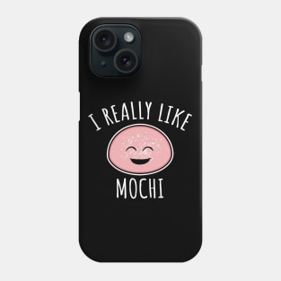 I Really Like Mochi Phone Case