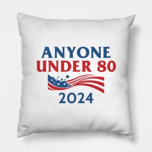 Anyone Under 80 2024 Pillow