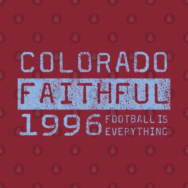 Football Is Everything - Colorado Rapids Faithful by FOOTBALL IS EVERYTHING