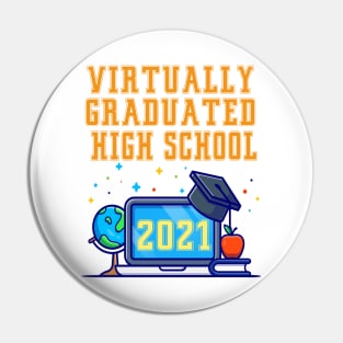 Virtually Graduated High School in 2021 Pin