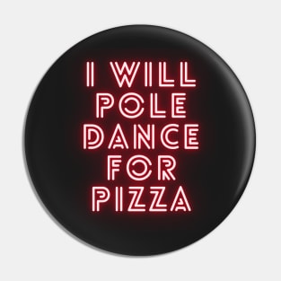 I Will Pole Dance For Pizza  - Pole Dance Design Pin