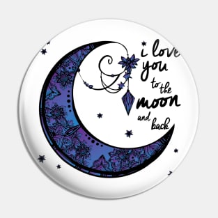 I love you to the MOON and back Pin