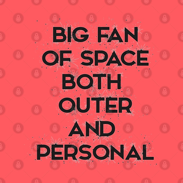 Big fan of space: both outer and personal. by LanaBanana