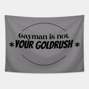 Cayman is not your goldrush Tapestry