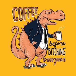 Coffee Before Bitching T-Shirt