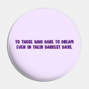 Redeemed - To those who dare to dream even in their darkest days Pin