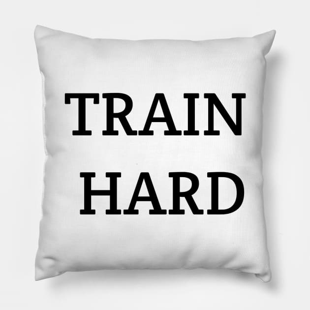 Train Hard Pillow by Jitesh Kundra