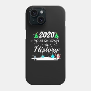 2020 you'll go down in history - funny Phone Case