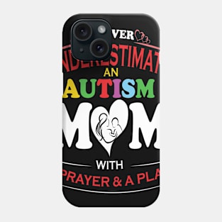 Never Underestimate An Autism Mom With A Prayer & A Plan Costume Gift Phone Case