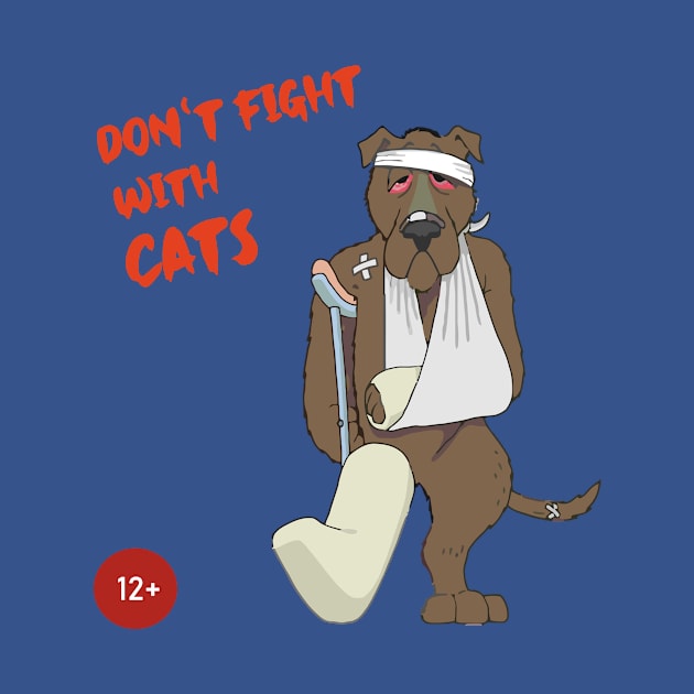 Dont fight with Cats by Silly Humor