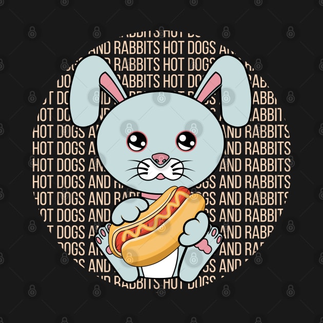 All I Need is hot dogs and rabbits, hot dogs and rabbits, hot dogs and rabbits lover by JS ARTE