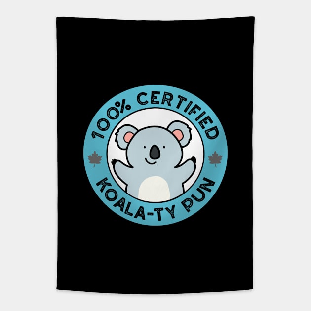 100% Certified Koala-ty Pun Cute Koala Bear Pun Tapestry by punnybone