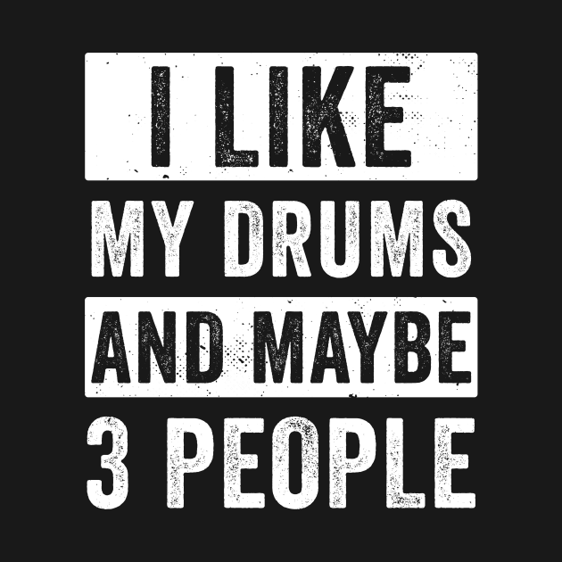 Drummer Shirt For Men I Like My Drums Funny Drummers Men by Dr_Squirrel