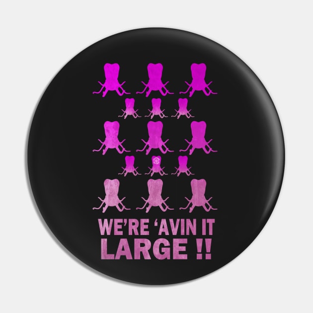 Avin It Even Large-oosh Pin by eyevoodoo