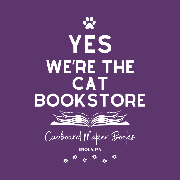 YES We're the Cat Bookstore (White Lettering) by Cupboard Maker Books