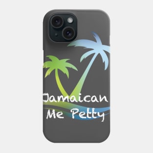 Jamaican Me Petty Phone Case