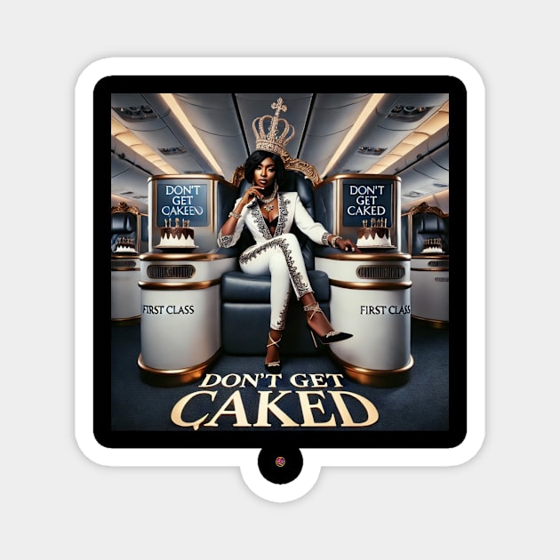 FirstCleesQueen Don't get Caked Magnet by FirstClassQueen