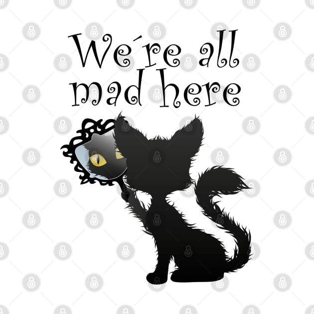 We're All Mad Here, Cat, tomcat, kitties gift by Tom´s TeeStore