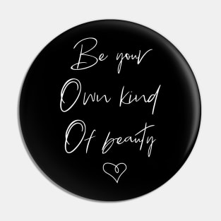 Be your own kind of Beauty Pin