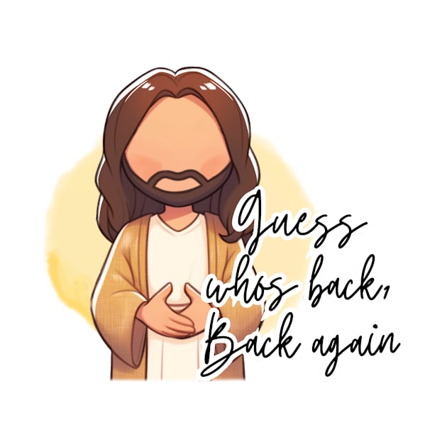 Guess whos back, Back again Jesus Easter He Is Risen by Mimimoo