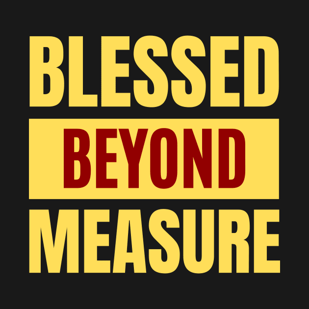 Blessed Beyond Measure | Christian Typography by All Things Gospel