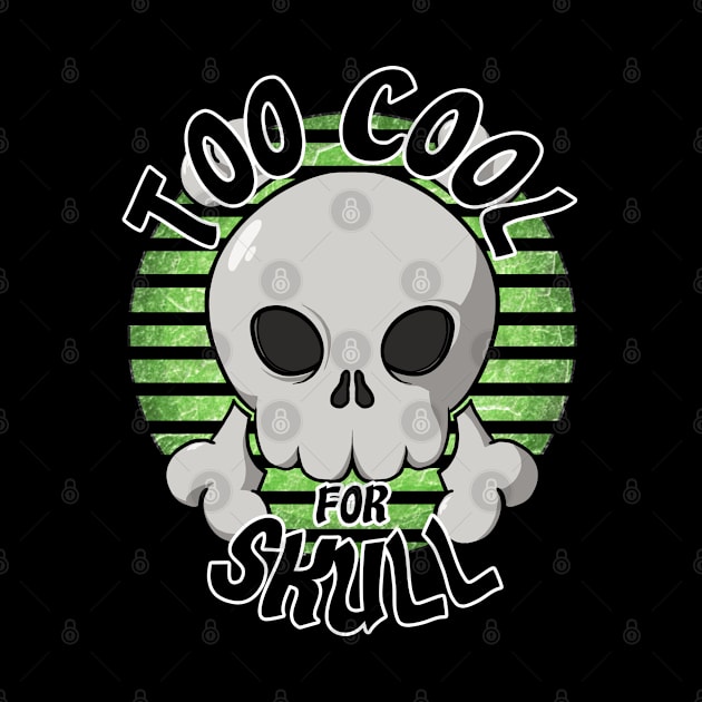 Too cool for skull (green) by RampArt