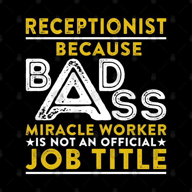 Receptionist Because Badass Miracle Worker Is Not An Official Job Title by RetroWave