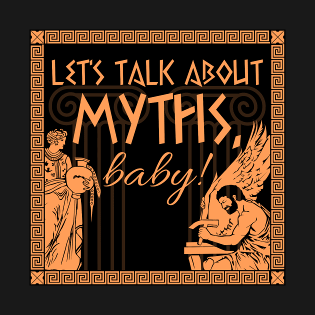 Let's Talk About Myths, Baby! by Let's Talk About Myths, Baby! Merch