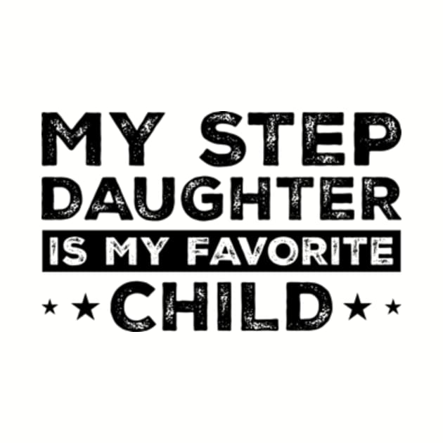 My Step Daughter is my Favorite Child Funny Family by CreativeSalek