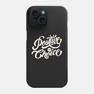 Positive is choice Phone Case