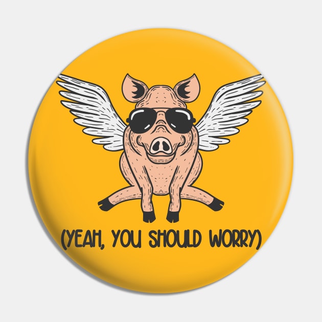 You should Worry Pin by nickbeta