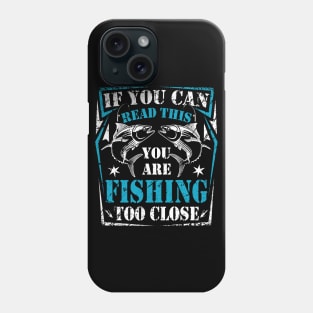 Funny Fishing Tshirt Fishing Too Close Father's Day Gift Phone Case