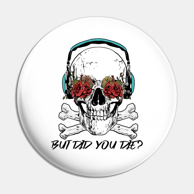 But Did You Die? Skull With Roses Workout and Yoga Pin by Murray's Apparel