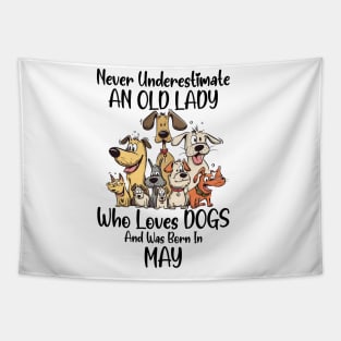 Never Underestimate An Old Lady Who Loves Dogs And Was Born In May Tapestry