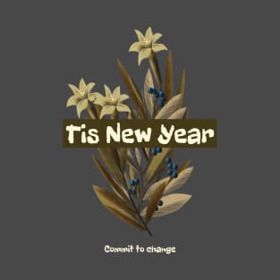 Tis New Year Commit to change T-Shirt