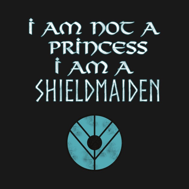 I Am not a Princess I am a Shieldmaiden by Interstellar