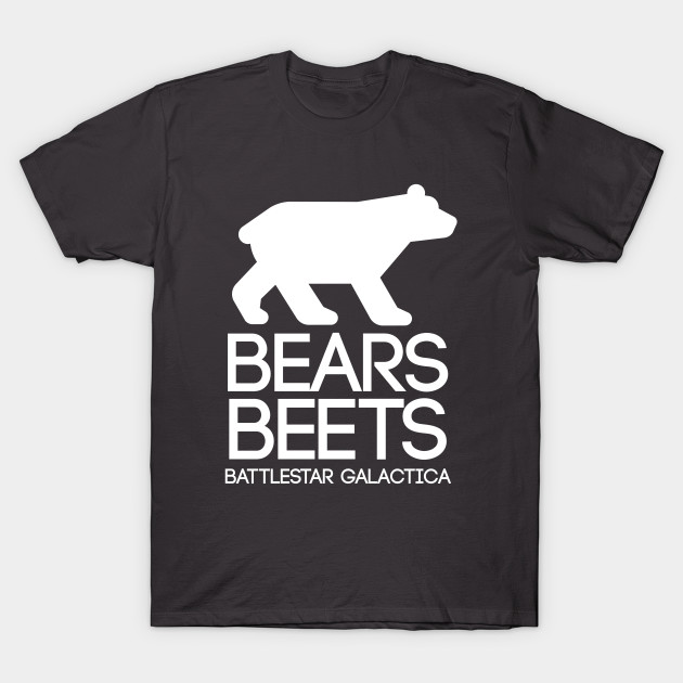 bears beets battlestar galactica shirt