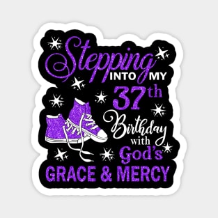 Stepping Into My 37th Birthday With God's Grace & Mercy Bday Magnet