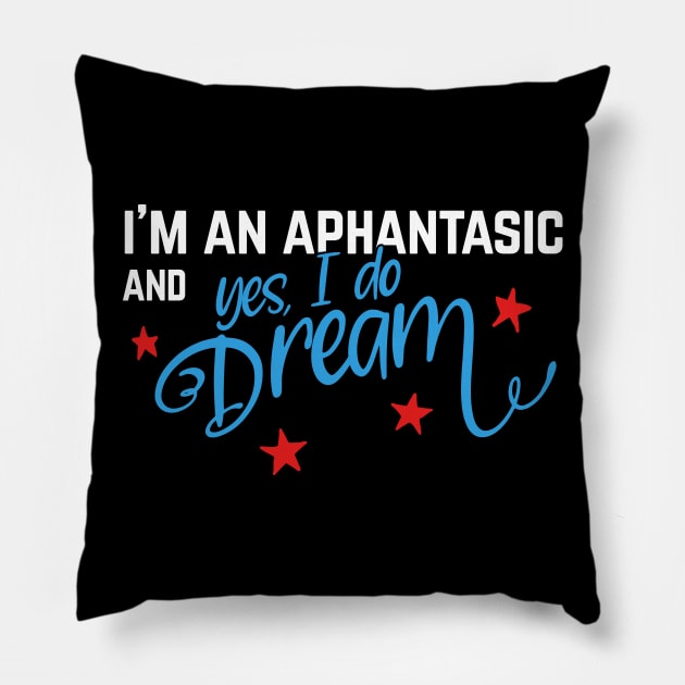 Aphantasics do dream, funny aphant, aphantasia Pillow by emmjott