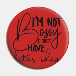 I'm not bossy Pin