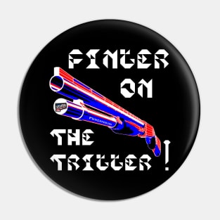 Finger On The Trigger, v. White Text Pin
