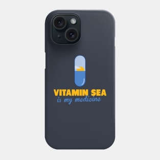 Vitamin Sea is my medecine Phone Case