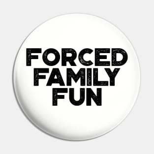 Forced Family Fun Funny Vintage Retro Pin