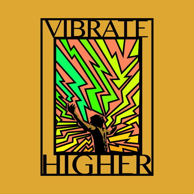 Vibrate Higher by htdesigns