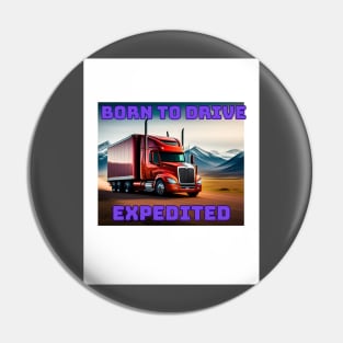 BORN TO DRIVE EXPEDITED Pin