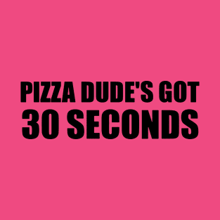 Pizza Dude s Got 30 Seconds Vintage T-Shirt