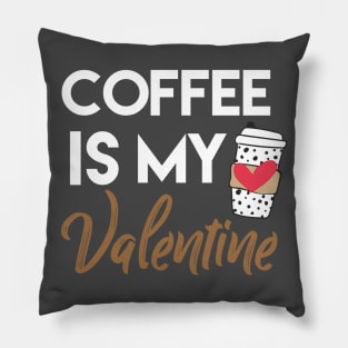 coffee is my valentine Pillow